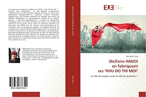 (Re)faire HANOI en fabriquant ses "KHU DO THI MOI" La ville de projets ou/et la ville de quartiers ?