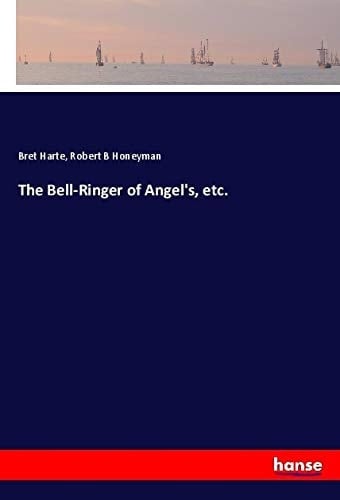 The Bell-Ringer of Angel's, Etc.