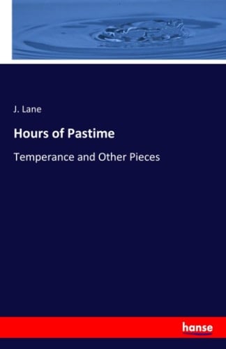 Hours of Pastime Temperance and Other Pieces