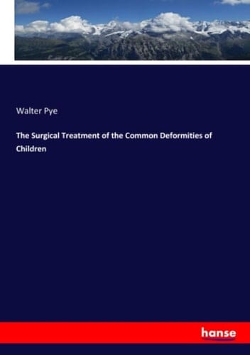 The Surgical Treatment of the Common Deformities of Children