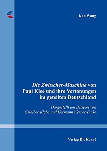 Die "Zwitscher-Maschine" von Paul Klee und ihre Vertonungen im geteilten Deutschland dargestellt am Beispiel von Giselher Klebe und Hermann Werner Finke
