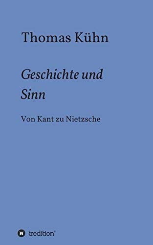 Geschichte und Sinn Von Kant zu Nietzsche