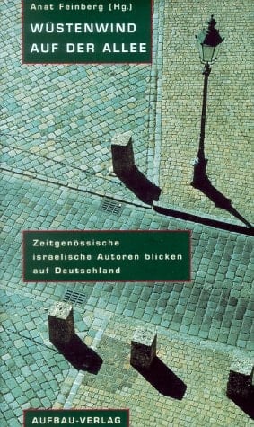 Wüstenwind auf der Allee zeitgenössische israelische Autoren blicken auf Deutschland