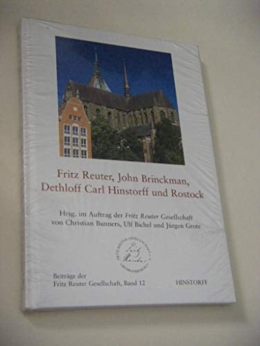 Fritz Reuter, John Brinckman, Dethloff Carl Hinstorff und Rostock Gesamttitel: Beitraege der Fritz-Reuter-Gesellschaft; Bd. 12