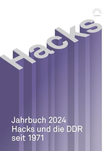 Hacks Jahrbuch 2024 'Die Aussichten im Tunnel' - Hacks und die DDR seit 1971