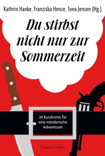 Du stirbst nicht nur zur Sommerzeit 24 Kurzkrimis für eine mörderische Adventszeit