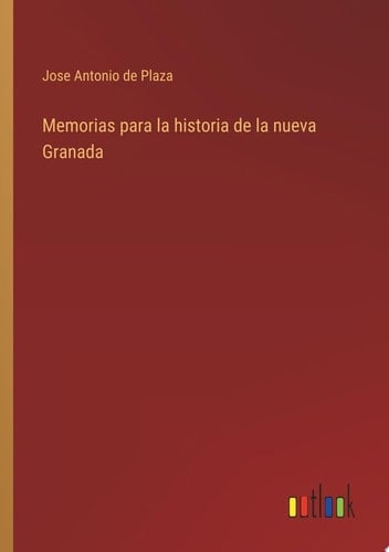 Memorias para la historia de la nueva Granada