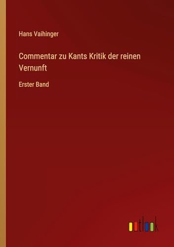 Commentar Zu Kants Kritik Der Reinen Vernunft: Erster Band