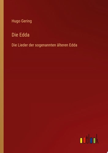 Die Edda Die Lieder der sogenannten älteren Edda