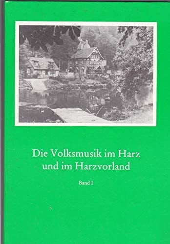 Die Volksmusik im Harz und im Harzvorland: Darstellungen und Übersichten