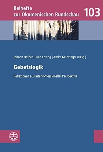 Gebetslogik Reflexionen aus interkonfessioneller Perspektive
