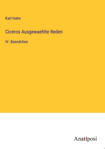 Ciceros Ausgewaehlte Reden IV. Baendchen