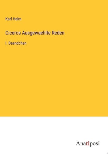 Ciceros Ausgewaehlte Reden I. Baendchen