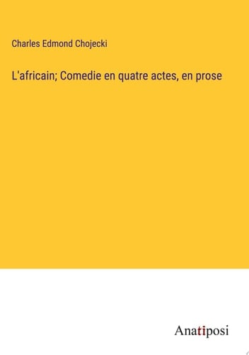 L'africain; Comedie en quatre actes, en prose