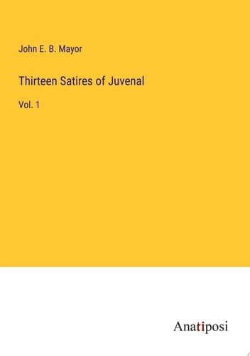 Thirteen Satires of Juvenal Vol. 1