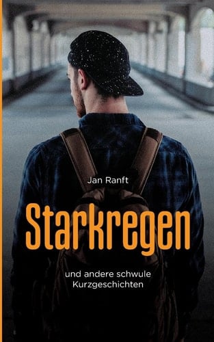 Starkregen und andere schwule Kurzgeschichten