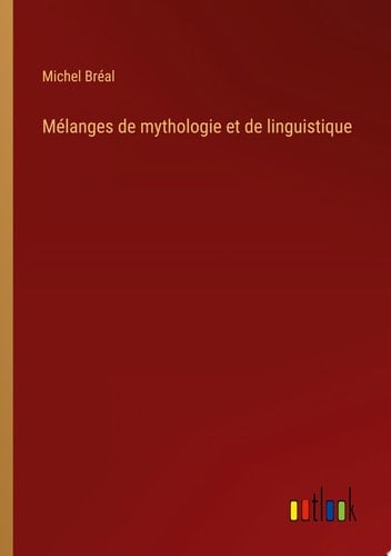 Mélanges de mythologie et de linguistique
