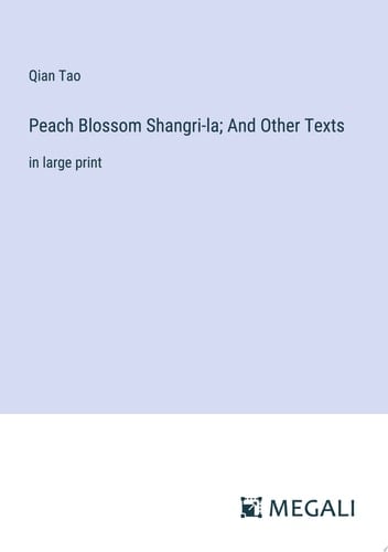 Peach Blossom Shangri-la; And Other Texts in large print