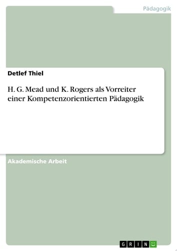 H. G. Mead und K. Rogers als Vorreiter einer Kompetenzorientierten Pädagogik