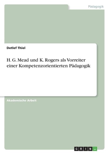 H. G. Mead und K. Rogers als Vorreiter einer Kompetenzorientierten Pädagogik