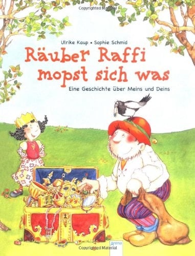 Räuber Raffi mopst sich was eine Geschichte über Meins und Deins