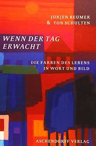 Wenn der Tag erwacht die Farben des Lebens in Wort und Bild