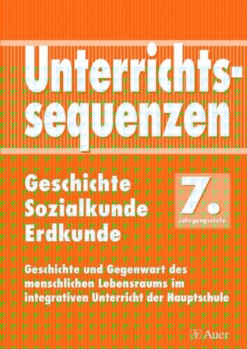 Unterrichtssequenzen Geschichte/Sozialkunde/Erdkunde Komplette Unterrichtssequenzen mit Kopiervorlagen (7. Klasse)
