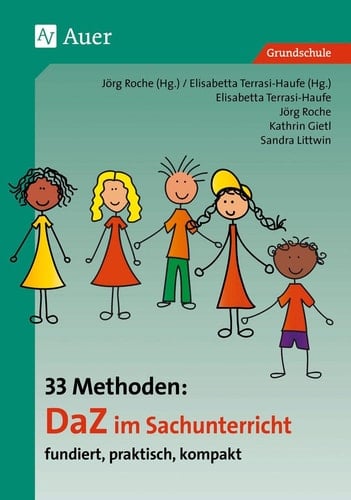 33 Methoden: DaZ im Sachunterricht fundiert, praktisch, kompakt