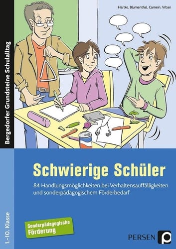 Schwierige Schüler - Förderschule 84 Handlungsmöglichkeiten bei Verhaltensauffällig keiten und sonderpädagogischem Förderbedarf (1. bis 10. Klasse)