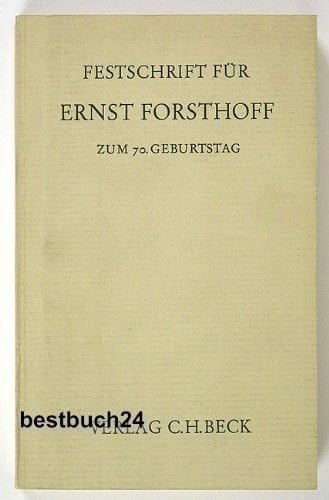 Festschrift für Ernst Forsthoff zum 70. Geburtstag