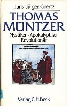 Thomas Müntzer. Mystiker, Apokalyptiker, Revolutionär. [Illustr.] - München: Beck (1989). 215 S. 8°