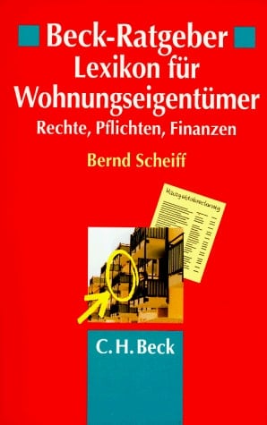 Beck-Ratgeber Lexikon für Wohnungseigentümer Rechte, Pflichten, Finanzen