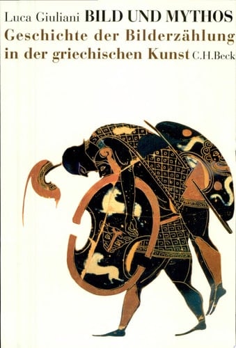 Bild und Mythos Geschichte der Bilderzählung in der griechischen Kunst