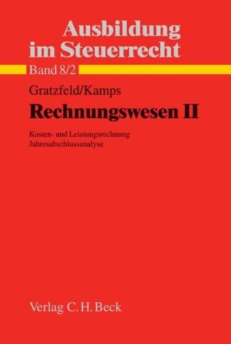 Rechnungswesen Kosten- und Leistungsrechnung; Jahresabschlussanalyse und Kapitalflussrechnung / von Klaus Gratzfeld ; Volker Kamps