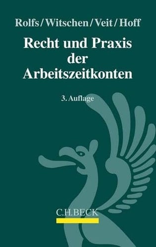 Recht und Praxis der Arbeitszeitkonten Wertguthaben, Flexikonten, Altersteilzeit und Flexirente