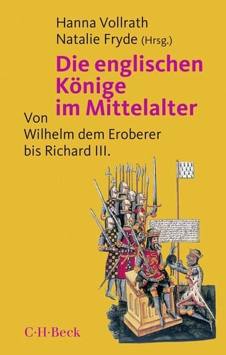 Die englischen Könige im Mittelalter Von Wilhelm dem Eroberer bis Richard III.