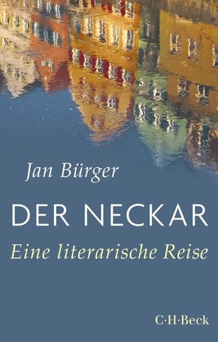 Der Neckar Eine literarische Reise