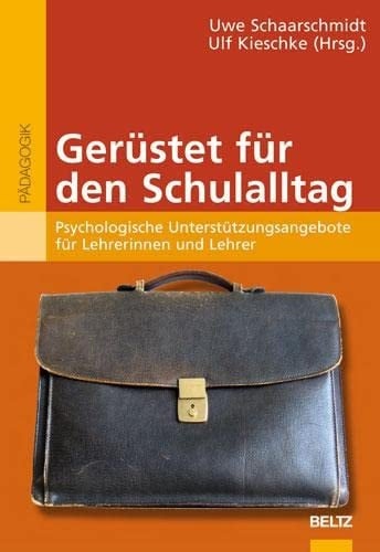 Gerüstet für den Schulalltag psychologische Unterstützungsangebote für Lehrerinnen und Lehrer