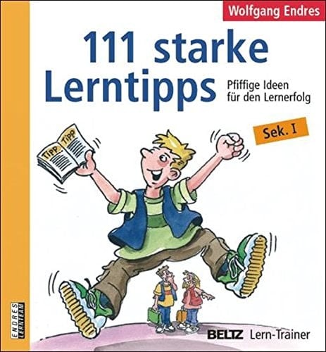 111 starke Lerntipps pfiffige Ideen für den Lernerfolg ; Sek. I