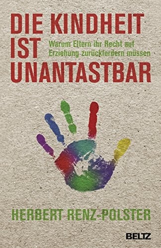 Die Kindheit ist unantastbar warum Eltern ihr Recht auf Erziehung zurückfordern müssen