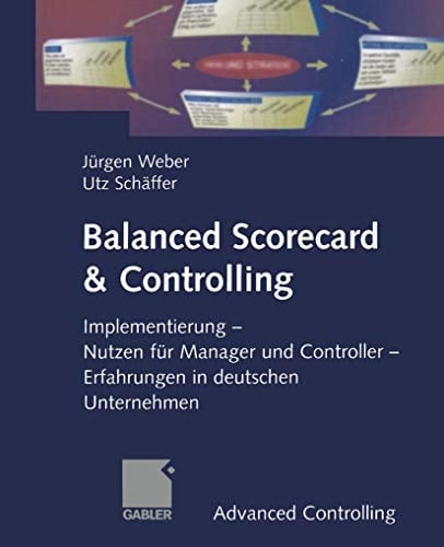 Balanced Scorecard & Controlling Implementierung - Nutzen für Manager und Controller - Erfahrungen in deutschen Unternehmen