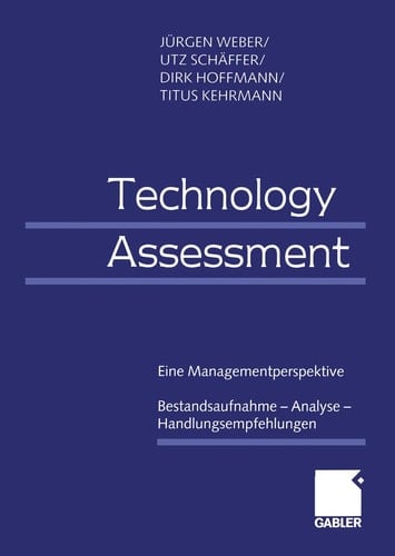 Technology Assessment Eine Managementperspektive Bestandsaufnahme — Analyse — Handlungsempfehlungen