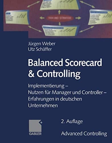 Balanced Scorecard & Controlling Implementierung - Nutzen für Manager und Controller - Erfahrungen in deutschen Unternehmen