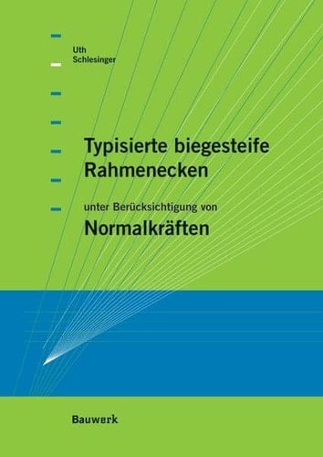Typisierte biegesteife Rahmenecken unter Berücksichtigung von Normalkräften