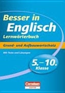 Besser in Englisch Lernwörterbuch : Grund- und Aufbauwortschatz ; mit Tests und Lösungen / David Clarke. Kl. 5/10. ...