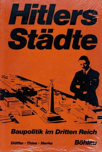 Hitlers Städte: Baupolitik Im Dritten Reich. Eine Dokumentation (German Edition)