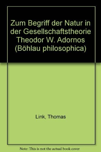 Zum Begriff der Natur in der Gesellschaftstheorie Theodor W. Adornos (Böhlau philosophica) (German Edition)