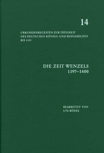 Urkundenregesten zur Tätigkeit des deutschen Königs- und Hofgerichts bis 1451