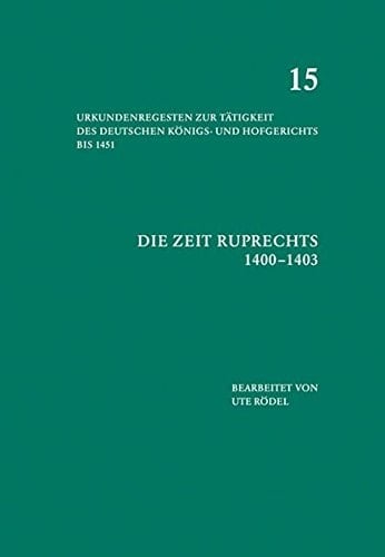 Urkundenregesten zur Tätigkeit des deutschen Königs- und Hofgerichts bis 1451