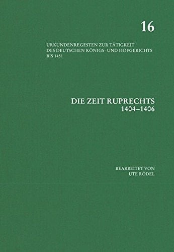 Urkundenregesten zur Tätigkeit des deutschen Königs- und Hofgerichts bis 1451